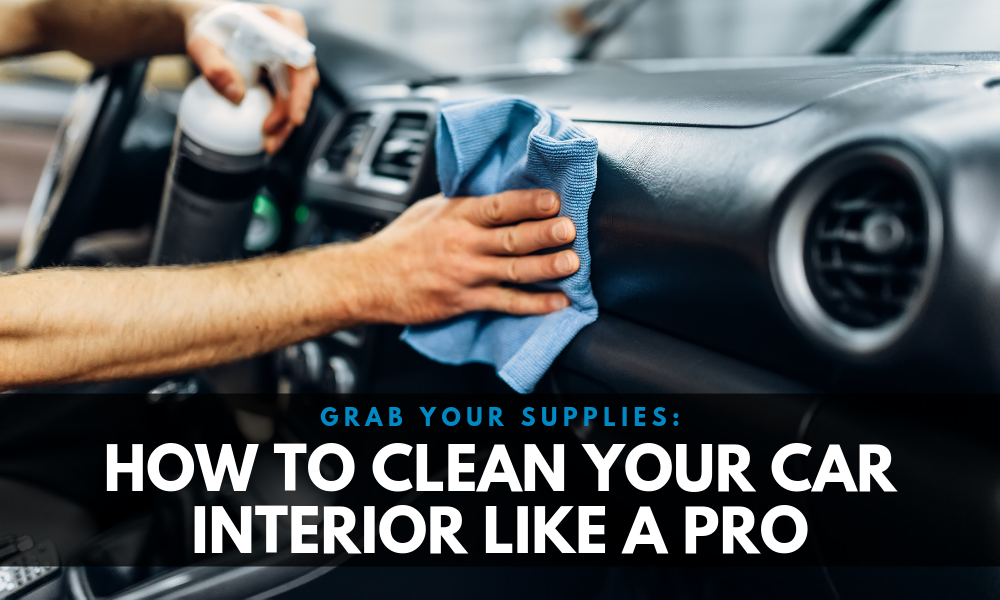 How to Clean Your Car Interior Like A Pro